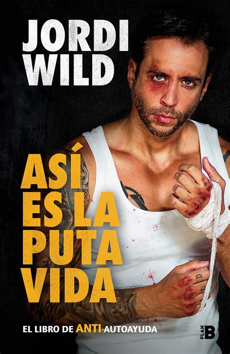 asi es la vida jordi wild|Así es la puta vida: El libro de ANTI.